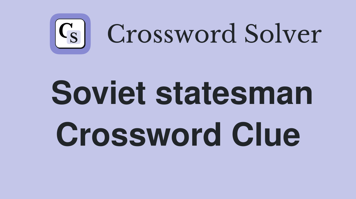 Soviet statesman - Crossword Clue Answers - Crossword Solver
