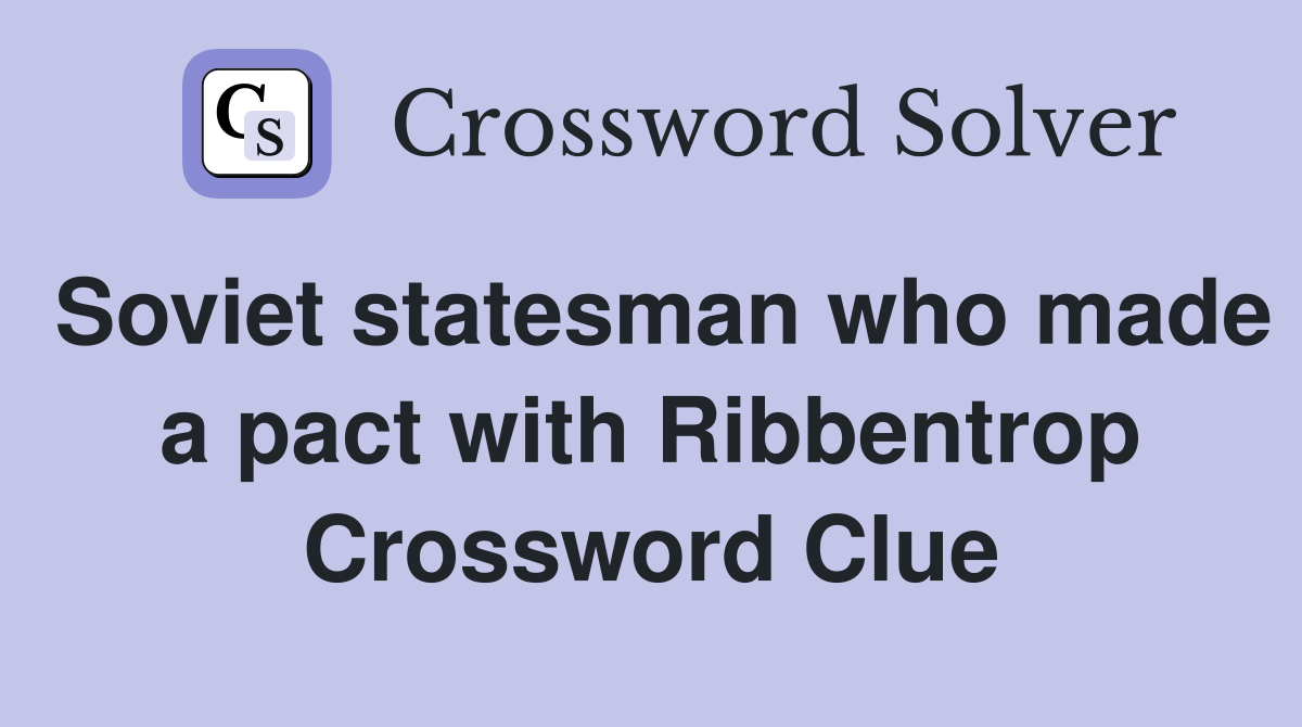 Soviet statesman who made a pact with Ribbentrop Crossword Clue