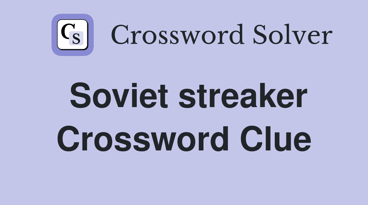 Soviet streaker Crossword Clue