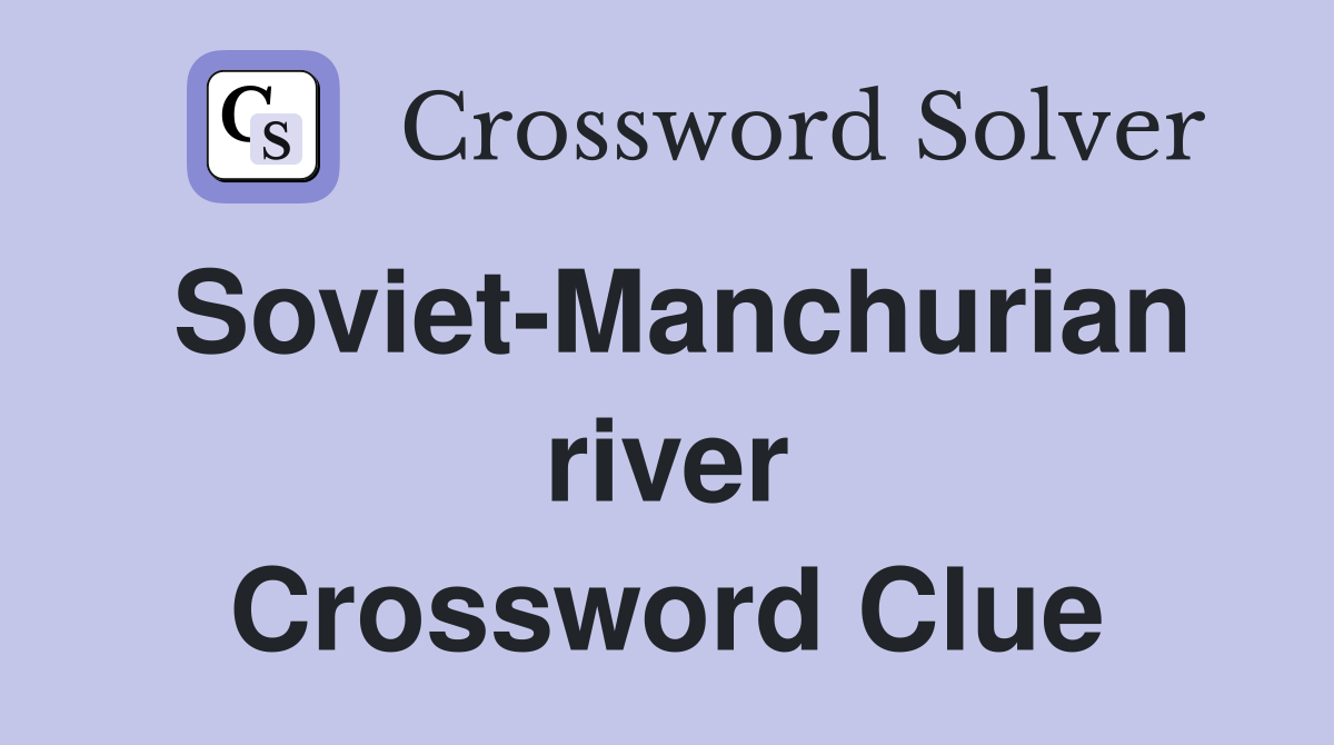 Soviet-Manchurian river Crossword Clue
