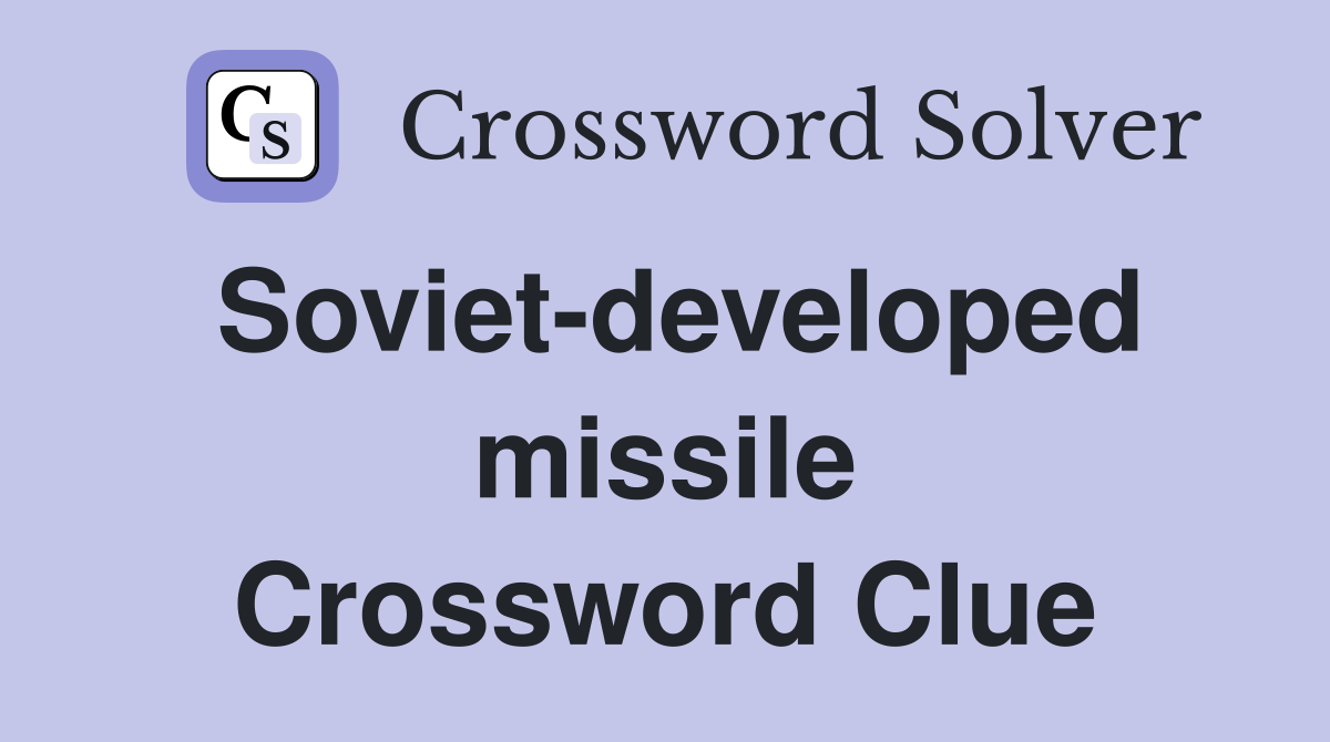 Soviet-developed missile Crossword Clue