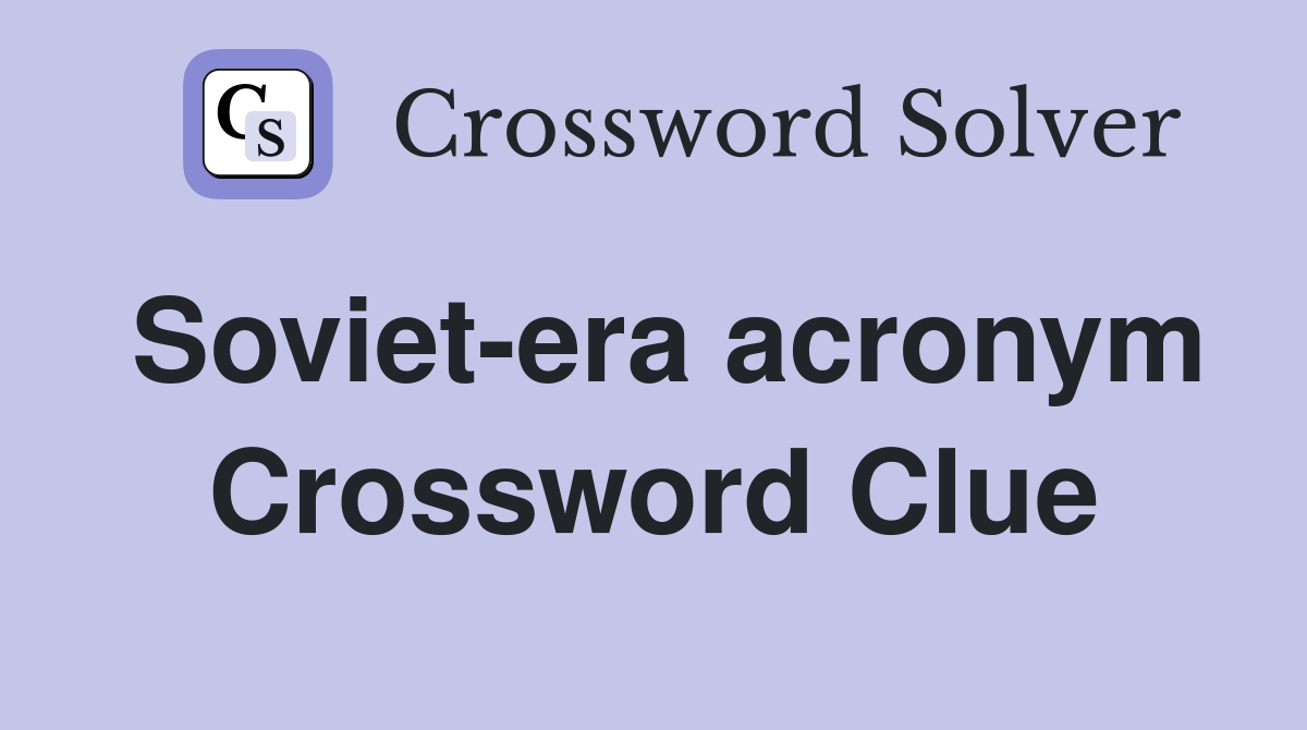 Soviet-era acronym Crossword Clue