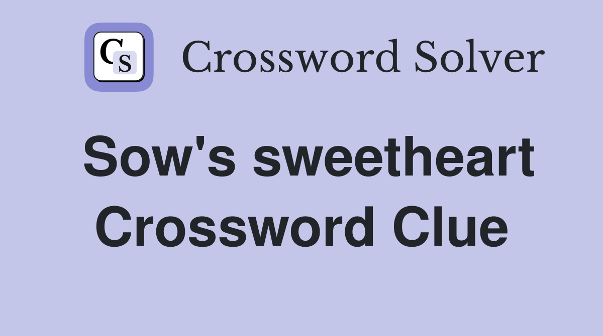 Sow's sweetheart Crossword Clue