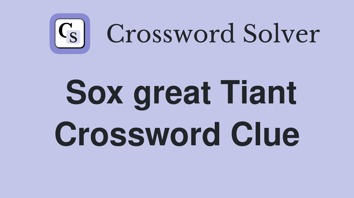 Sox great Tiant Crossword Clue