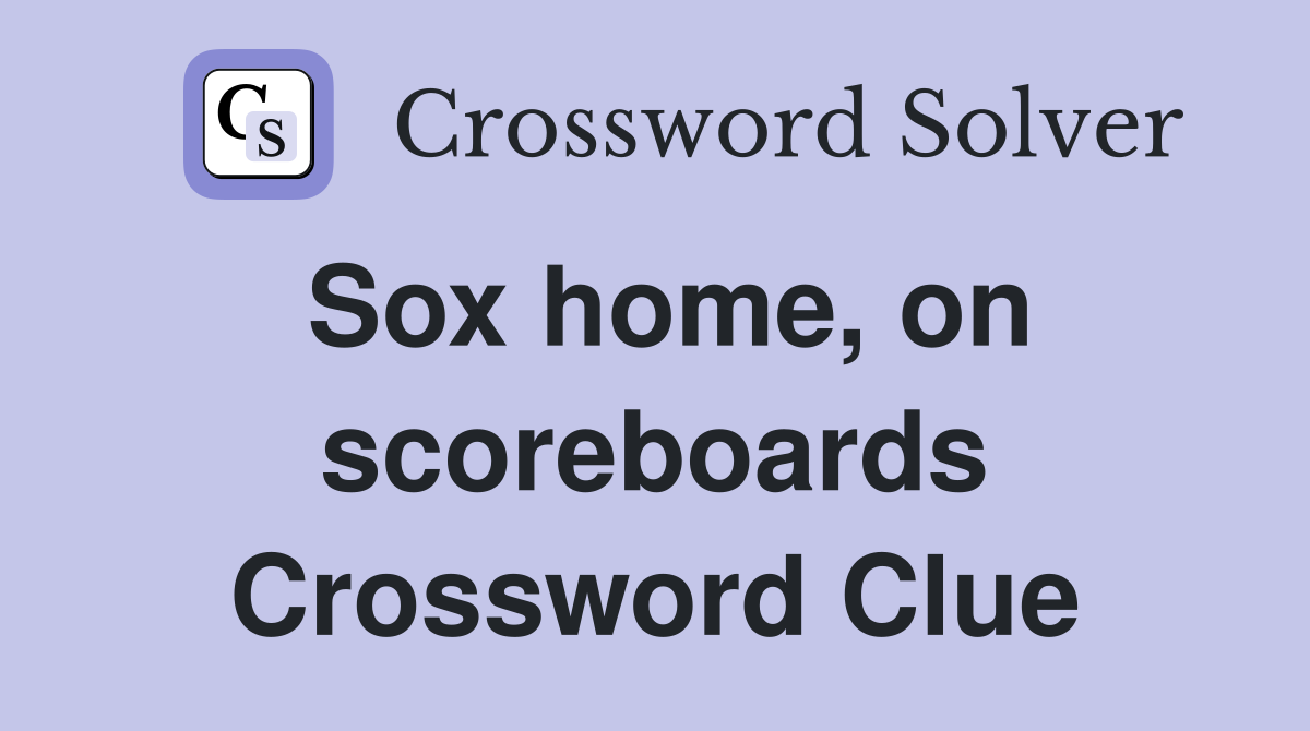 Sox home, on scoreboards Crossword Clue