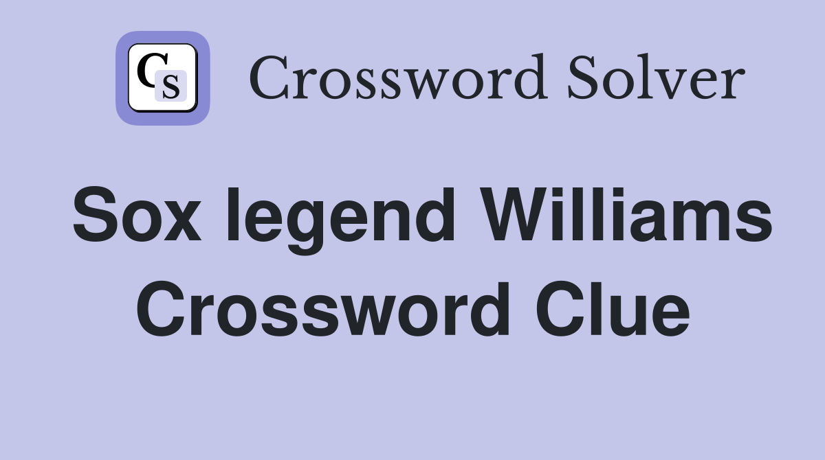 Sox legend Williams Crossword Clue