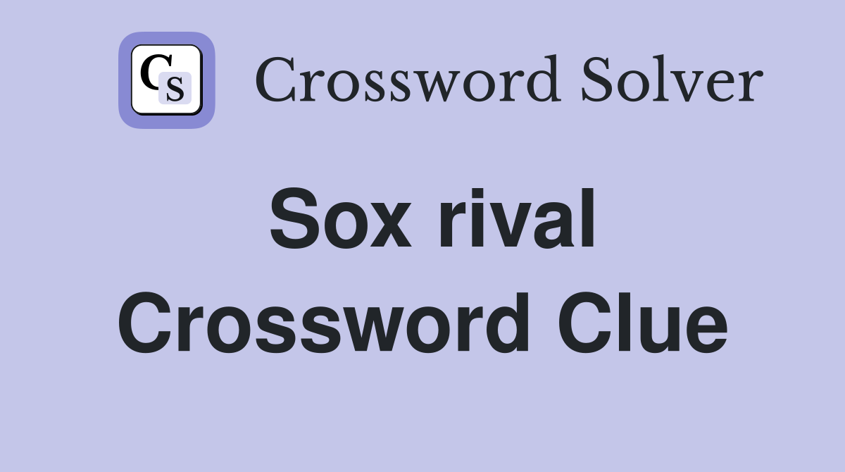 Sox rival Crossword Clue