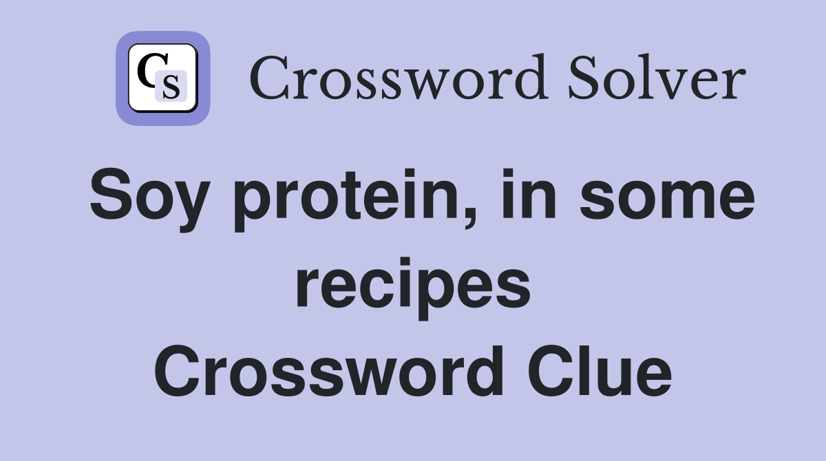 Soy protein, in some recipes Crossword Clue