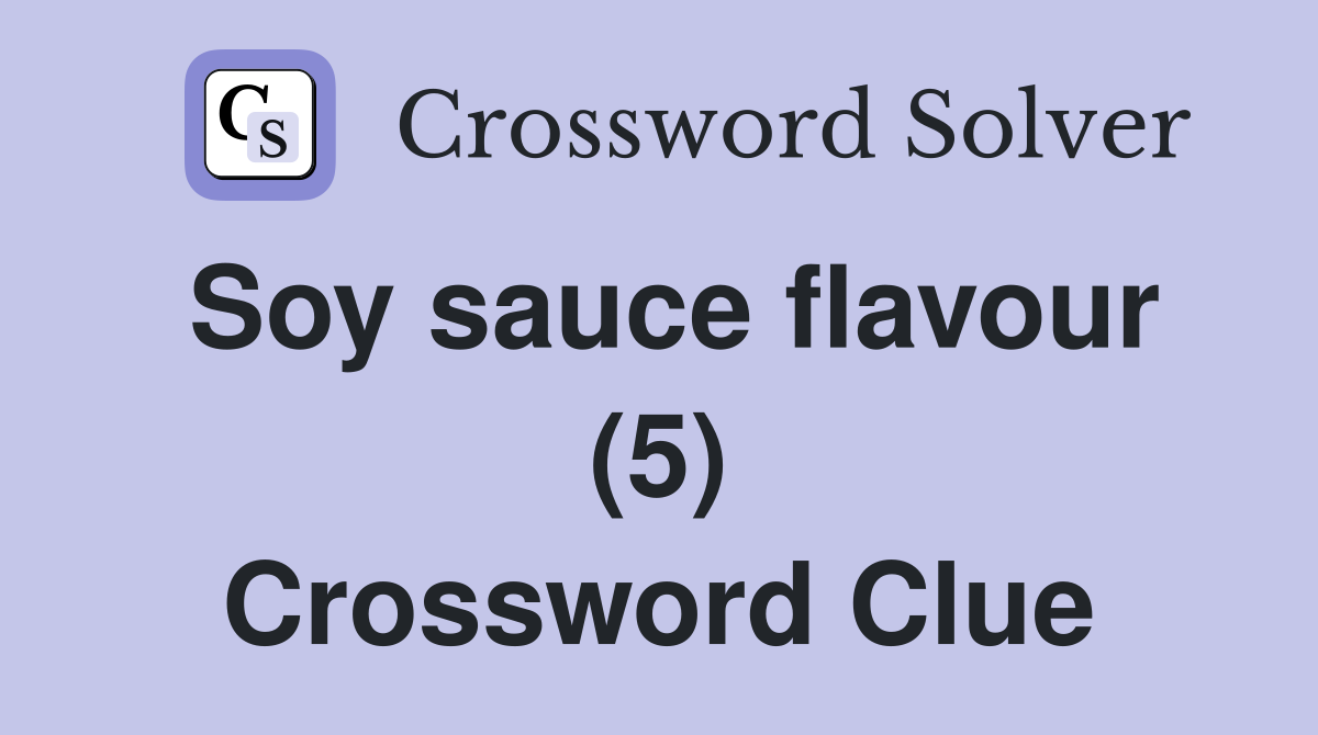 Soy sauce flavour (5) Crossword Clue