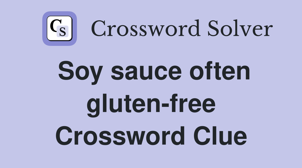 Soy sauce often gluten-free Crossword Clue