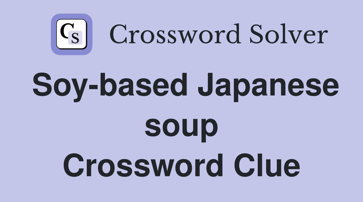 Soy-based Japanese soup Crossword Clue