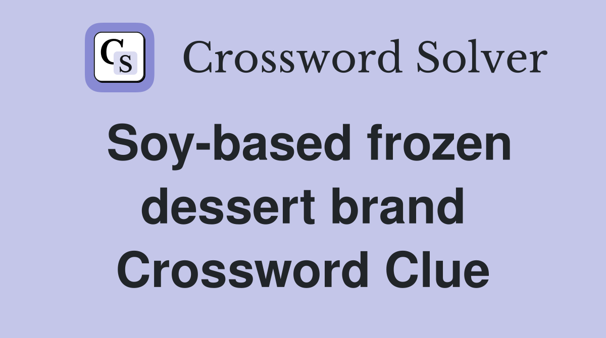 Soy-based frozen dessert brand Crossword Clue