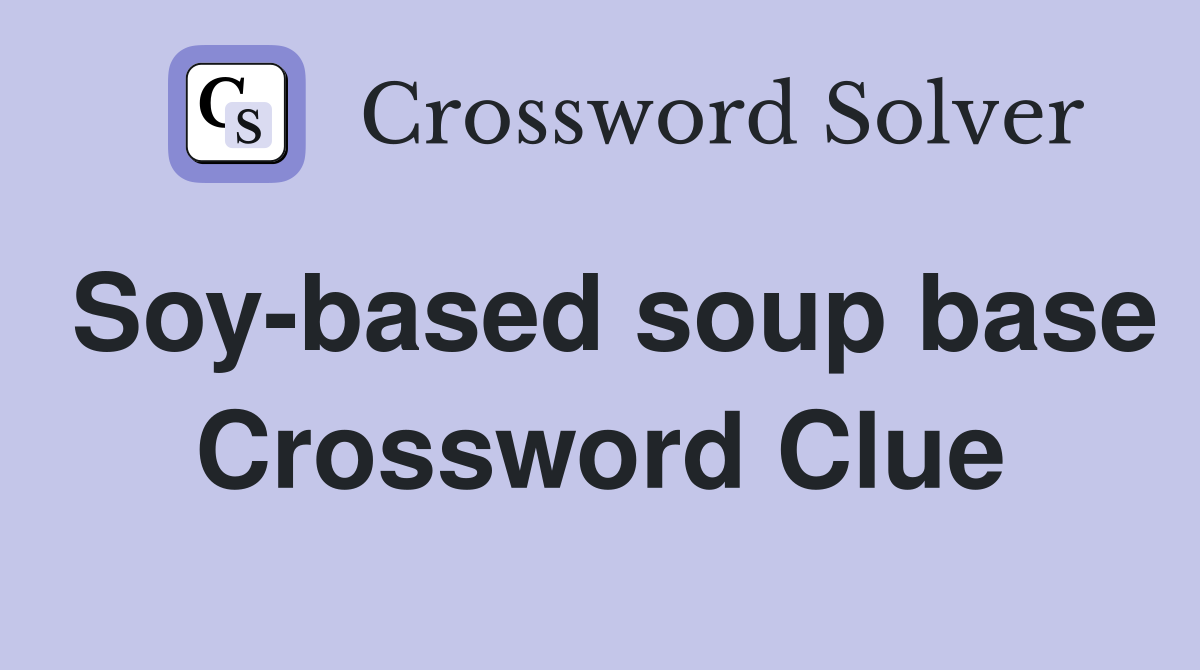 Soy-based soup base Crossword Clue