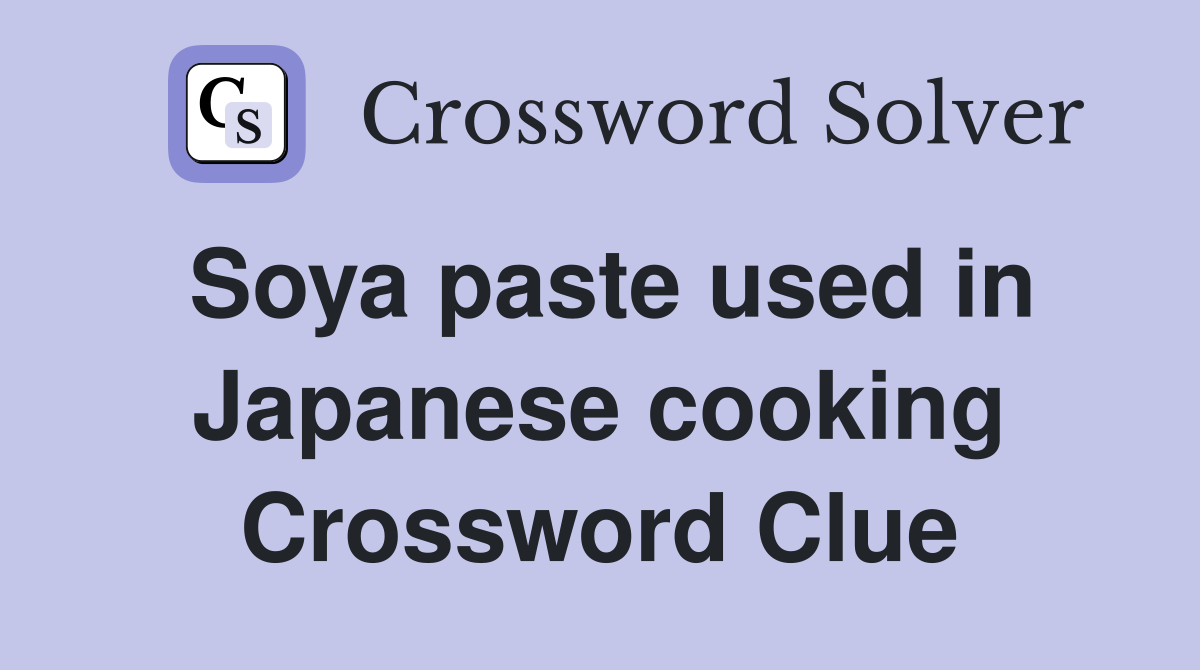 Soya paste used in Japanese cooking Crossword Clue