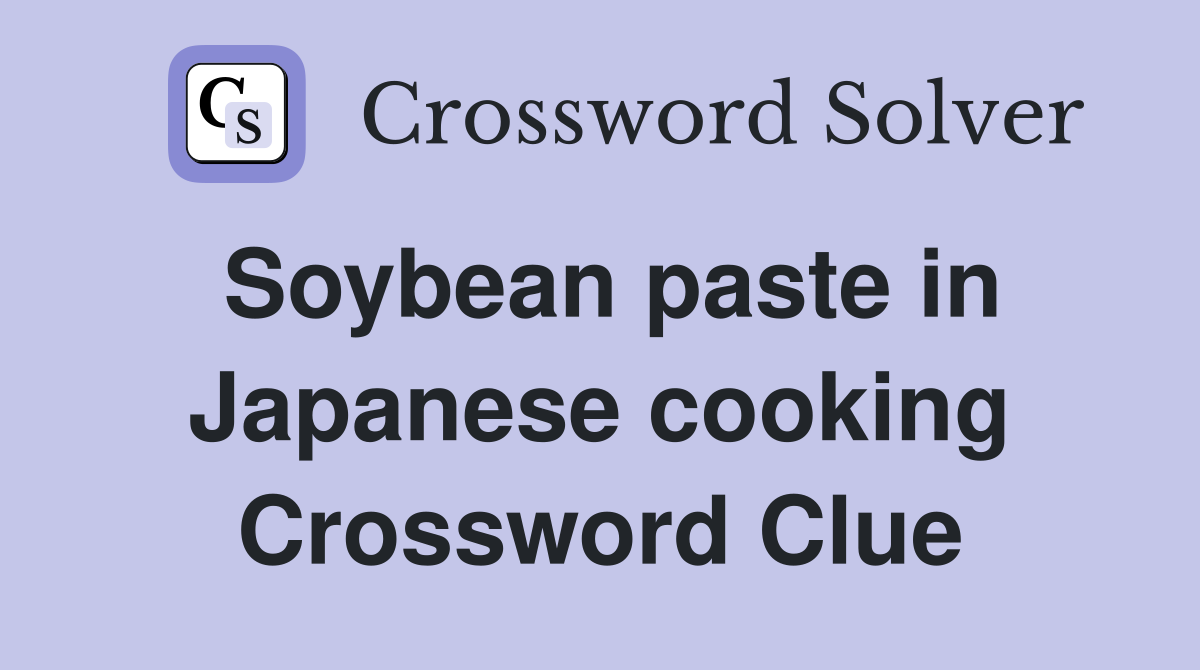 Soybean paste in Japanese cooking Crossword Clue