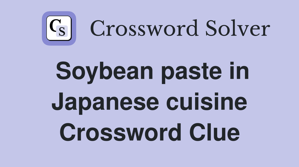 Soybean paste in Japanese cuisine Crossword Clue