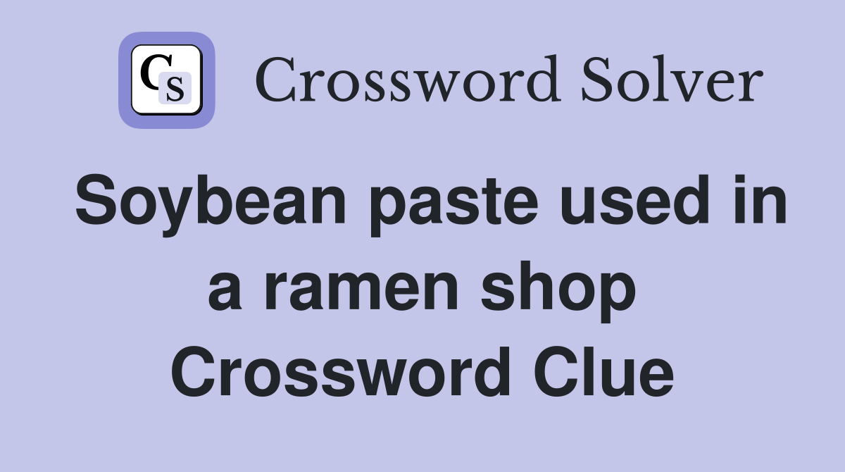 Soybean paste used in a ramen shop Crossword Clue
