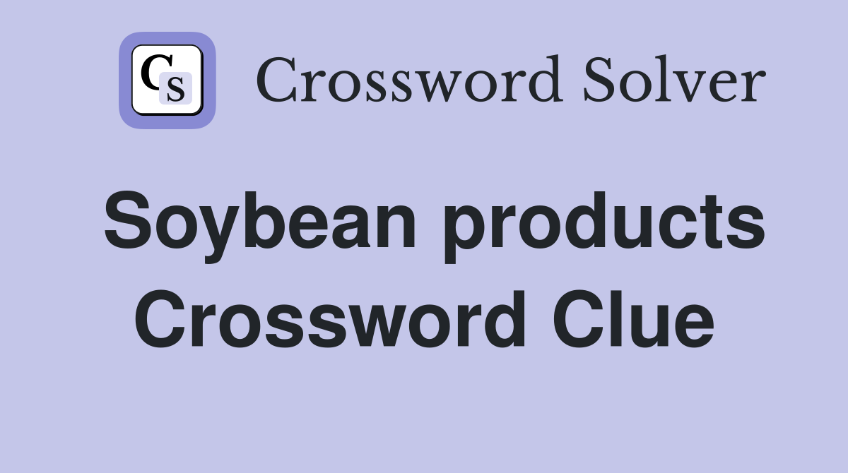 Soybean products Crossword Clue