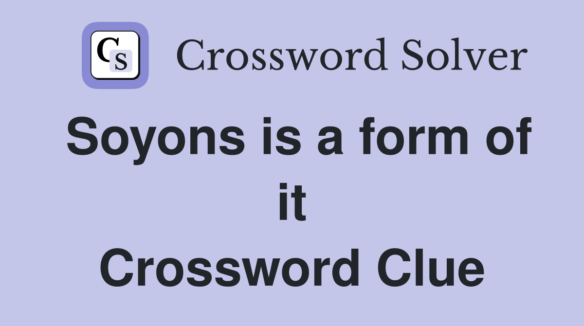 Soyons is a form of it Crossword Clue