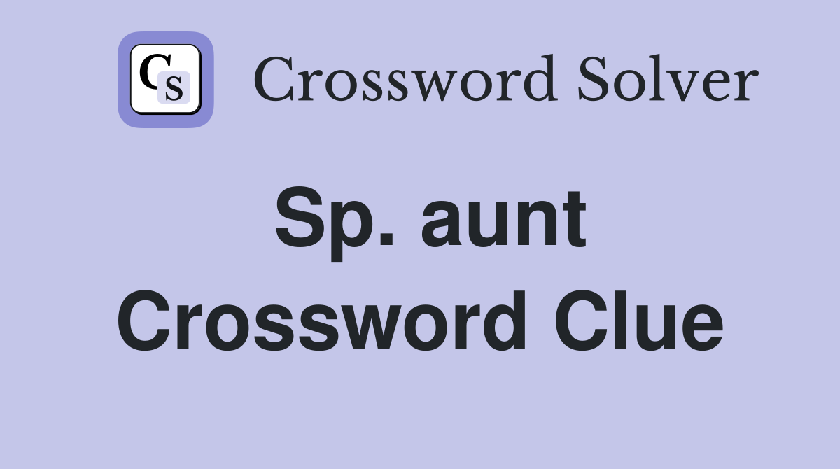 Sp. aunt Crossword Clue