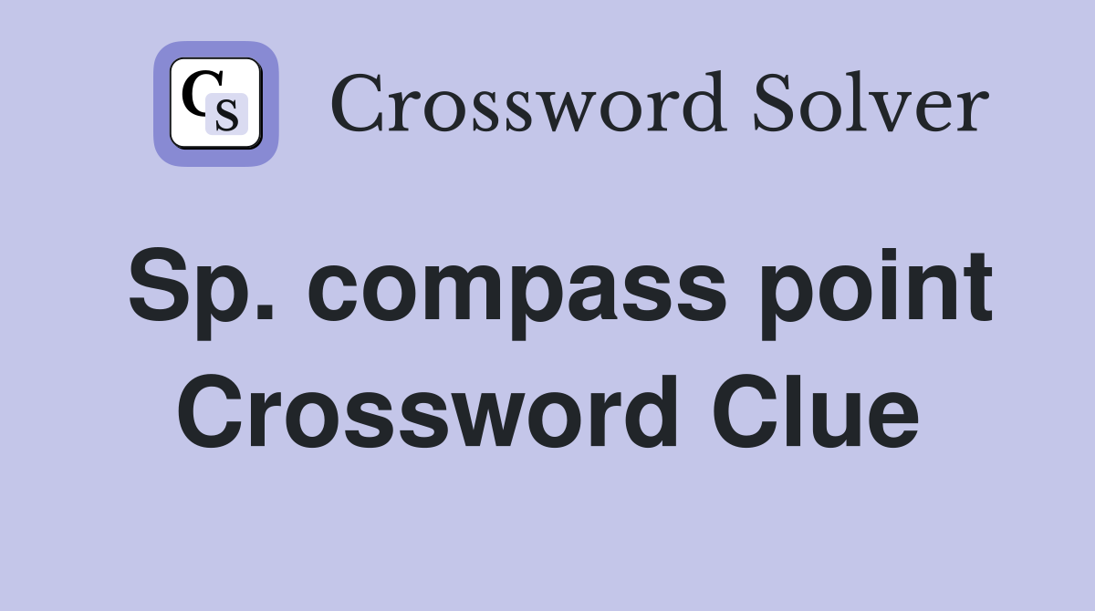 Sp. compass point Crossword Clue