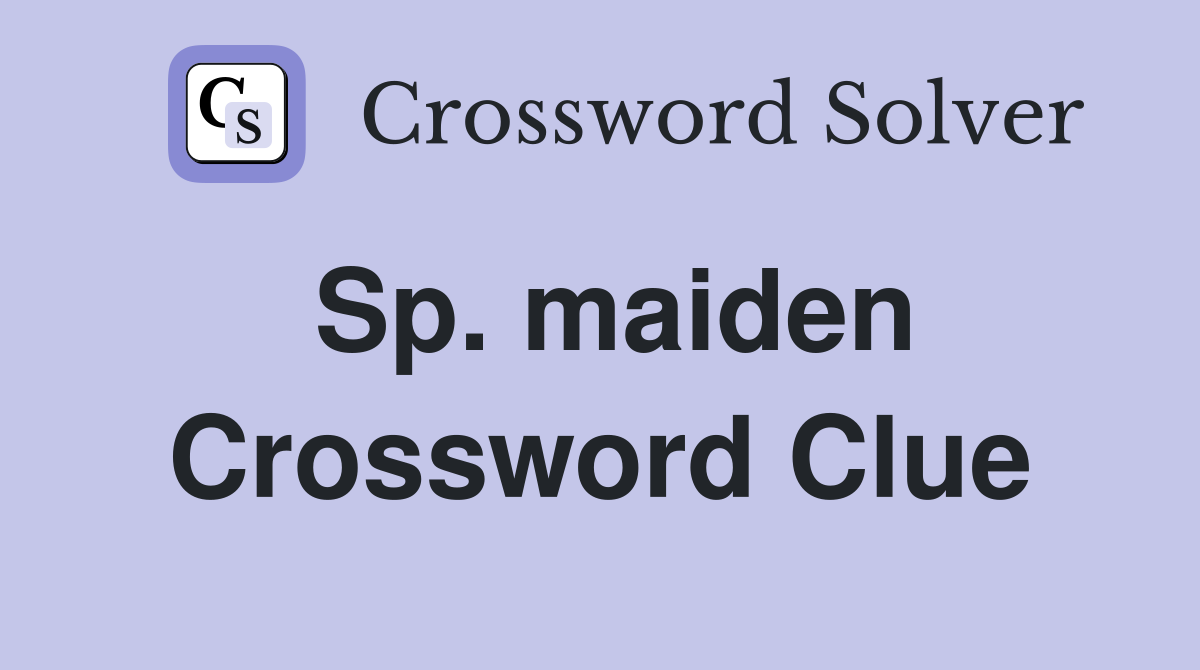 Sp. maiden Crossword Clue