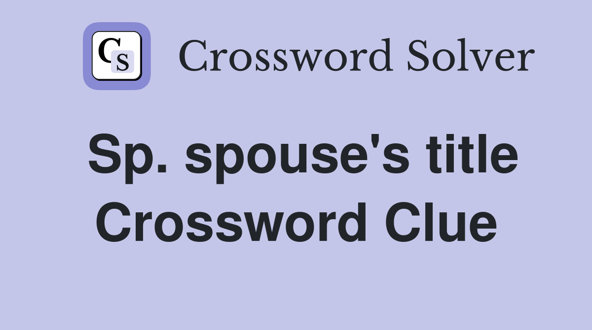 Sp. spouse's title Crossword Clue