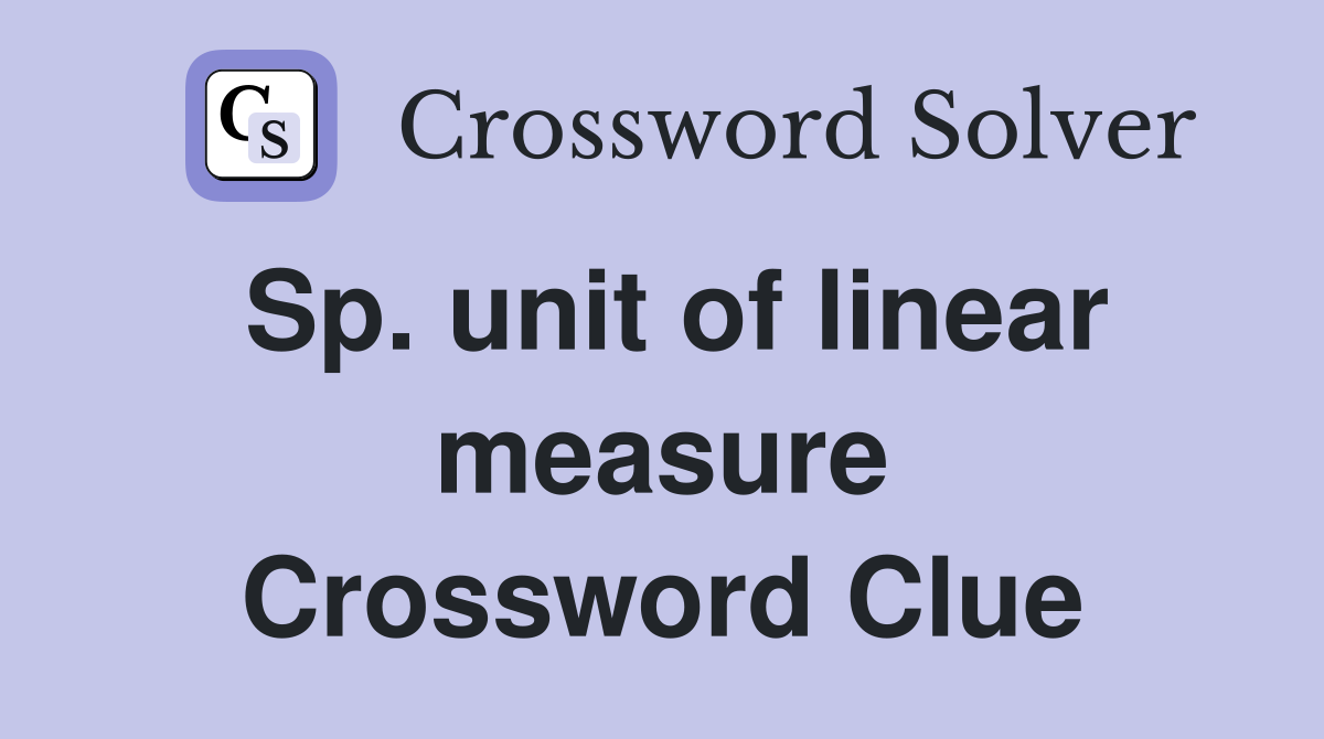 Sp. unit of linear measure Crossword Clue