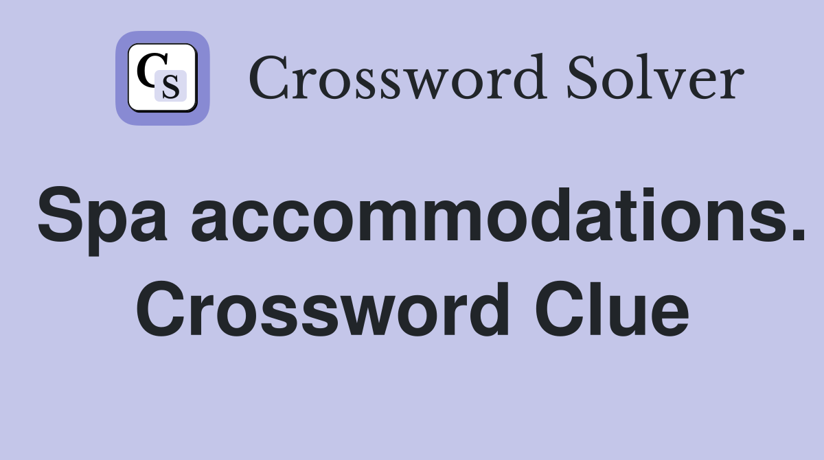 Spa accommodations. Crossword Clue