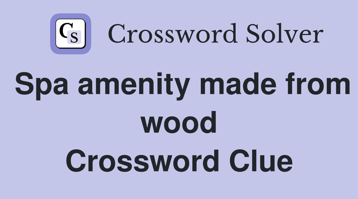 Spa amenity made from wood Crossword Clue