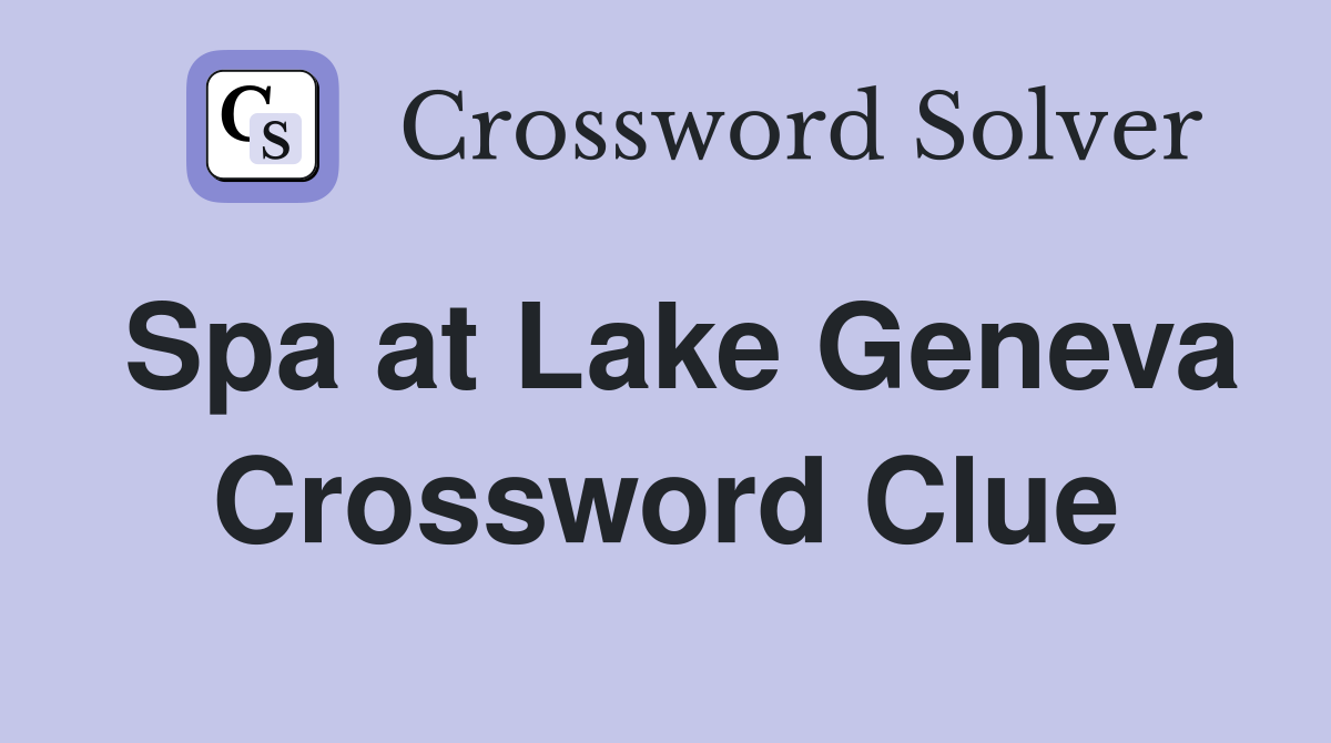 Spa at Lake Geneva Crossword Clue