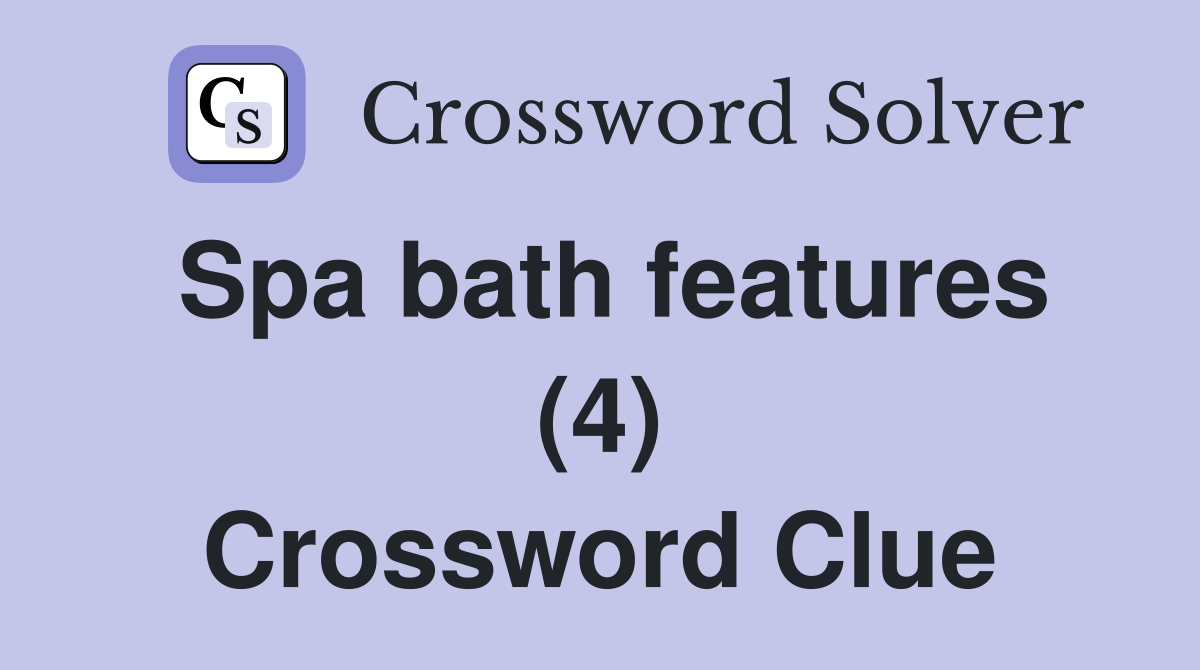 Spa bath features (4) Crossword Clue