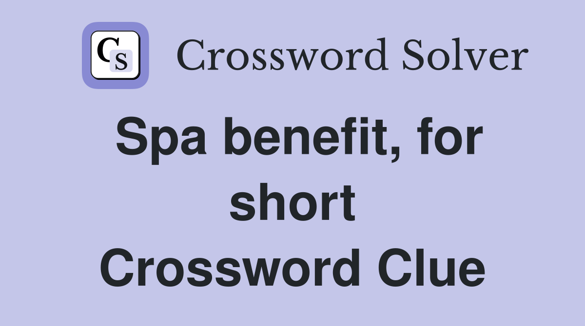 Spa benefit, for short Crossword Clue