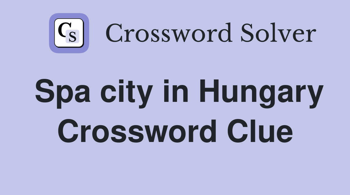 Spa city in Hungary Crossword Clue