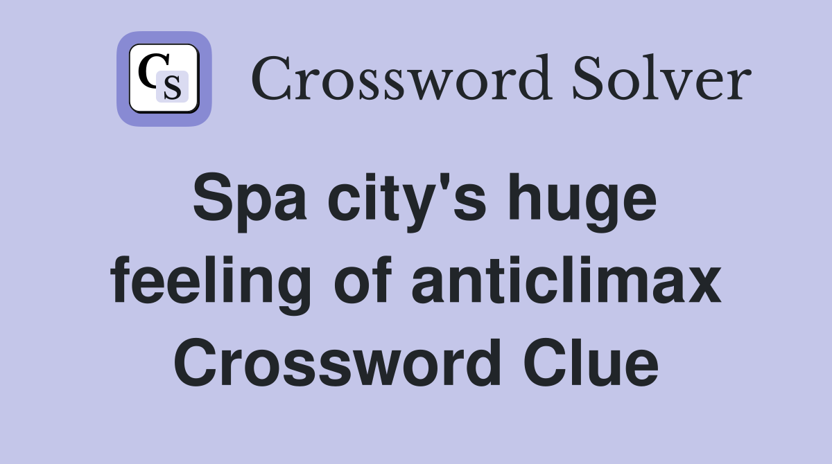 Spa city's huge feeling of anticlimax Crossword Clue