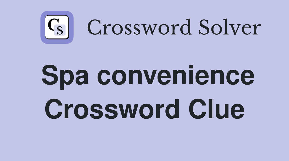 Spa convenience Crossword Clue