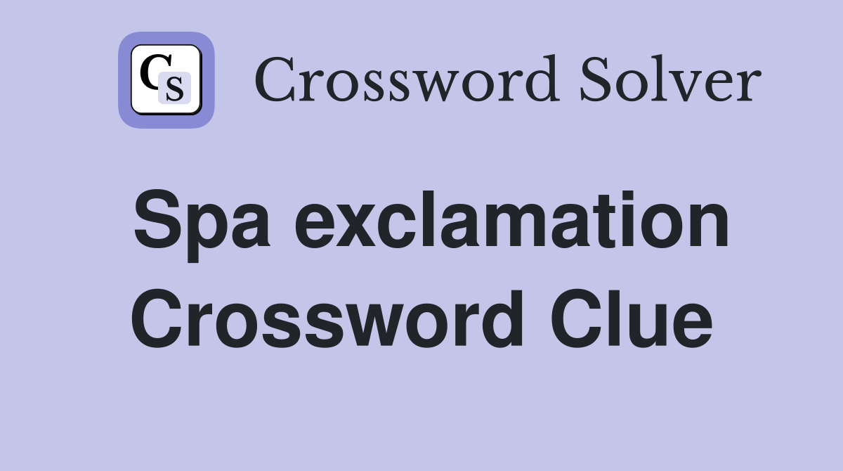 Spa exclamation Crossword Clue