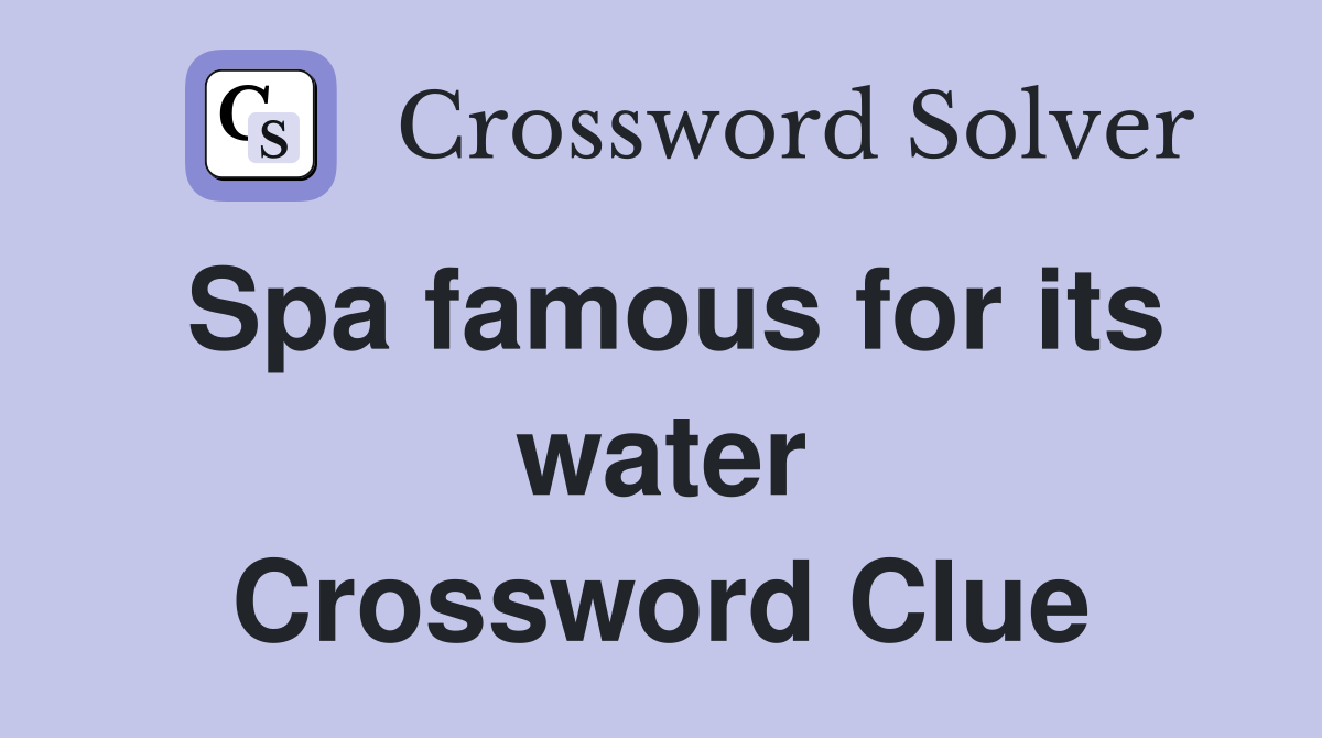Spa famous for its water Crossword Clue