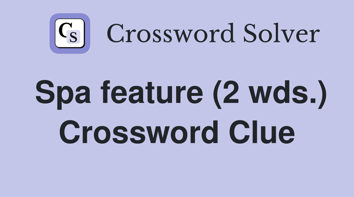 Spa feature (2 wds.) Crossword Clue