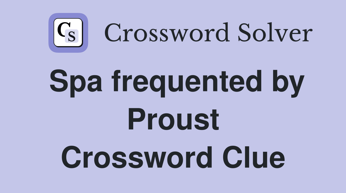 Spa frequented by Proust Crossword Clue