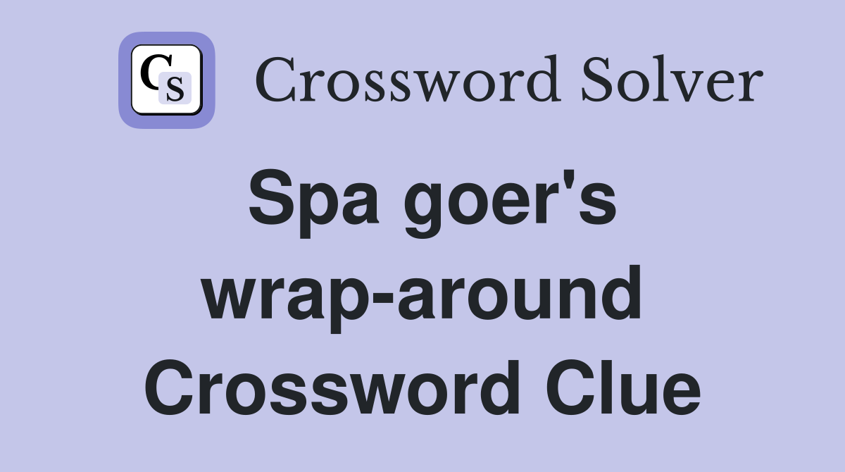 Spa goer's wrap-around Crossword Clue