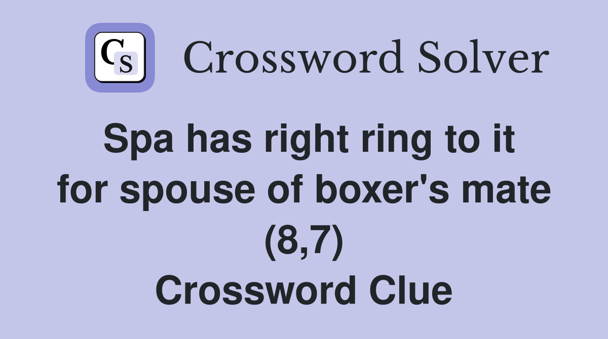 Spa has right ring to it for spouse of boxer's mate (8,7) Crossword Clue