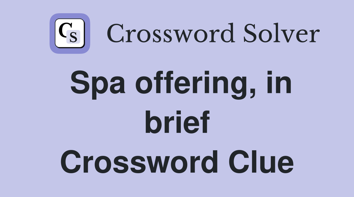 Spa offering, in brief Crossword Clue