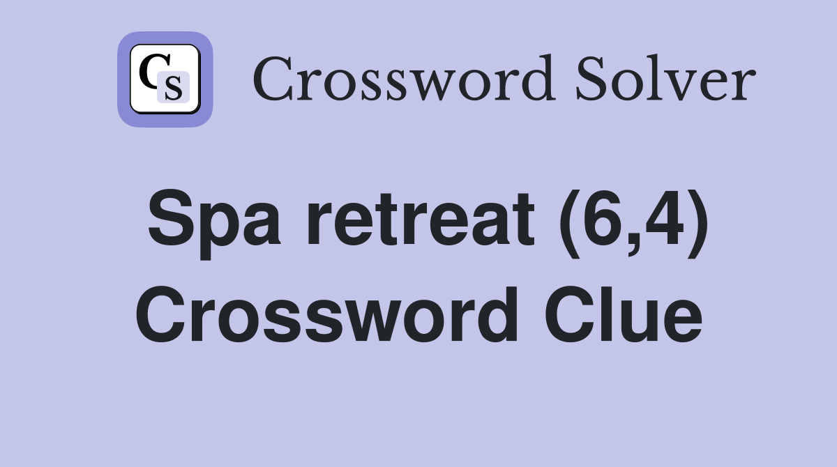 Spa retreat (6,4) Crossword Clue
