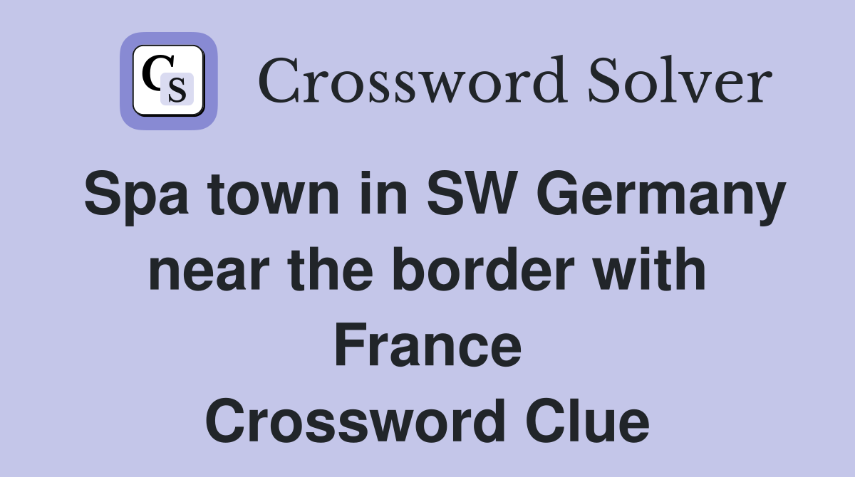 Spa town in SW Germany near the border with France Crossword Clue