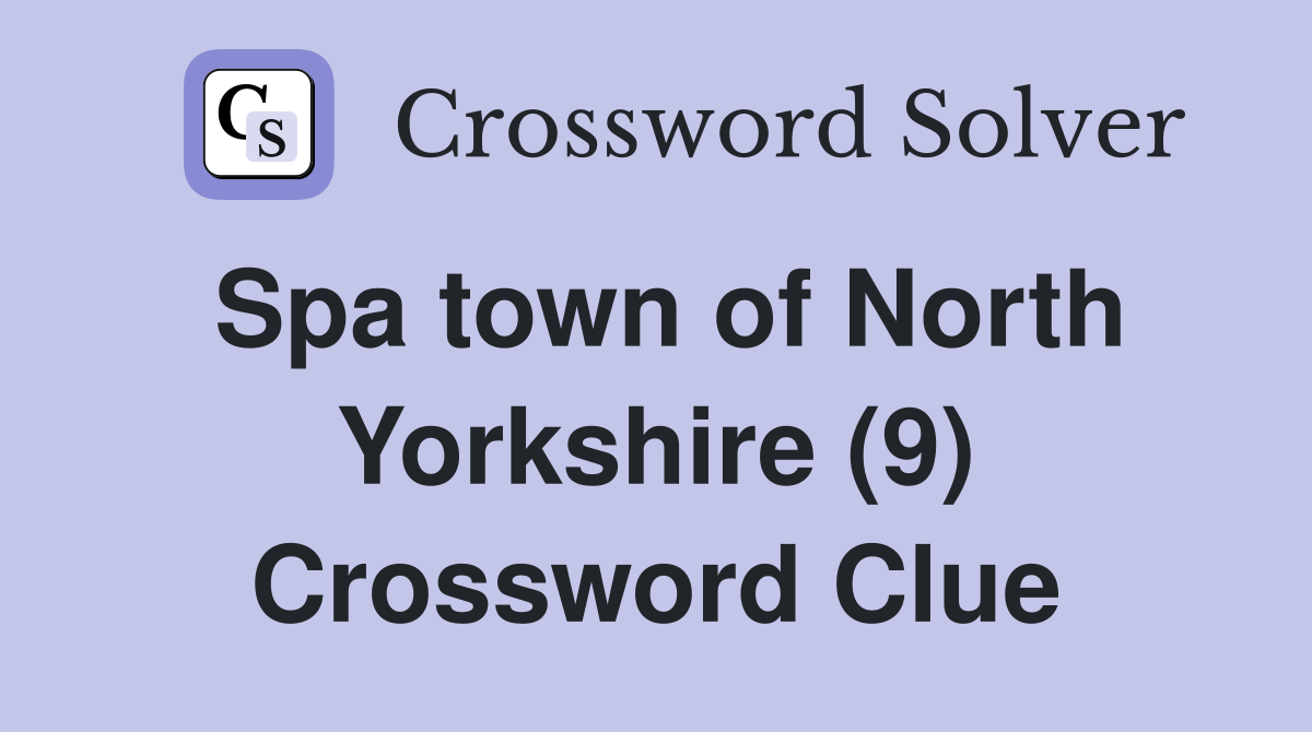 Spa town of North Yorkshire (9) Crossword Clue