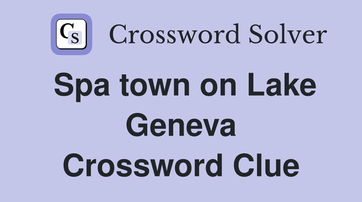 Spa town on Lake Geneva Crossword Clue