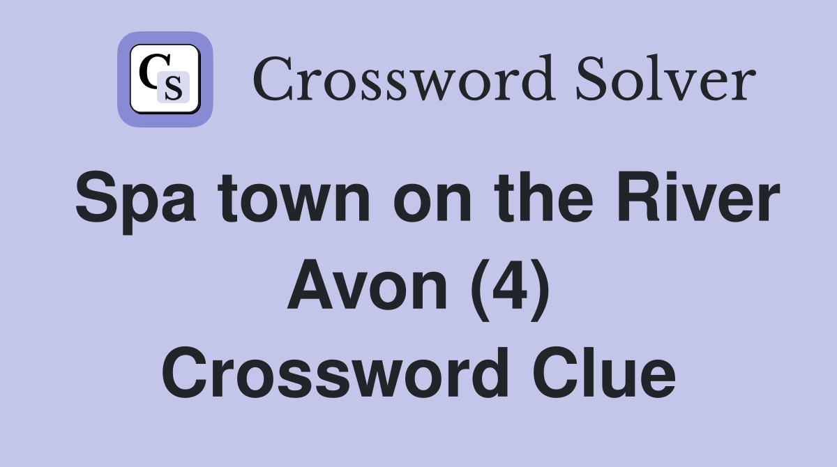 Spa town on the River Avon (4) Crossword Clue
