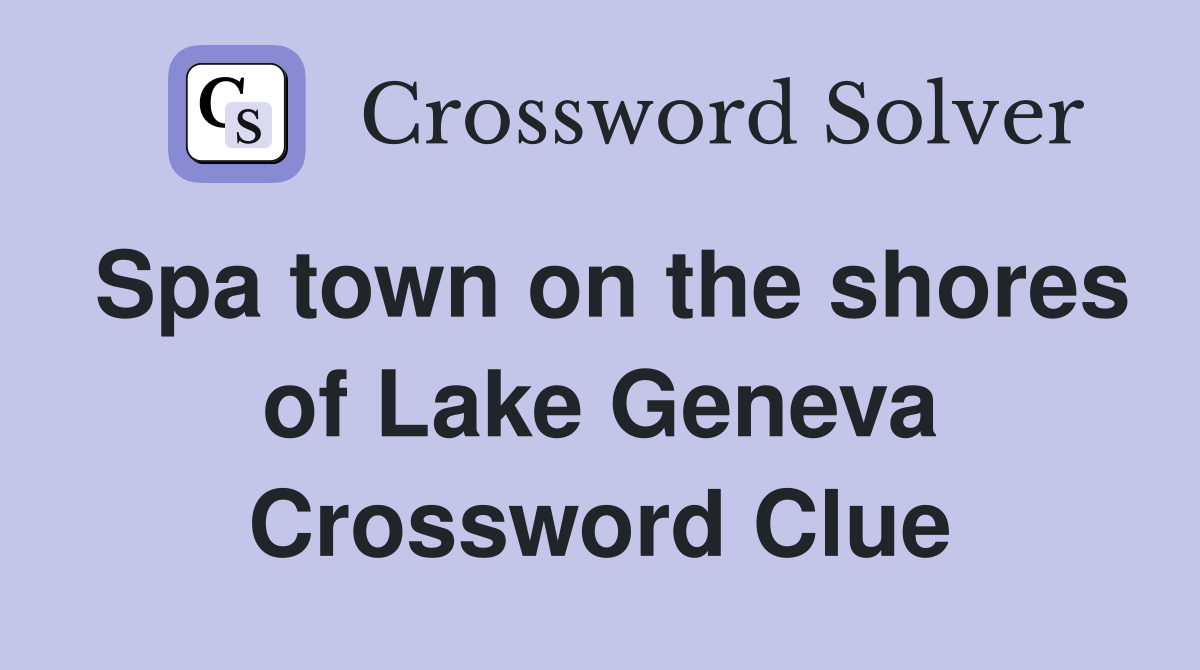 Spa town on the shores of Lake Geneva Crossword Clue