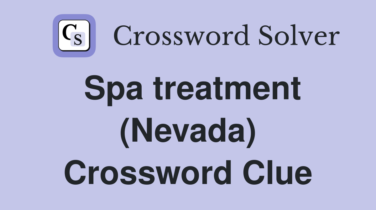 Spa treatment (Nevada) Crossword Clue